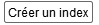 8. Bouton créer un index