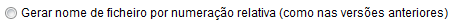 1. Opção de criar um nome de ficheiro a partir de numeração relativa (como nas versões anteriores)