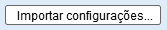 11. Botão Importar definições