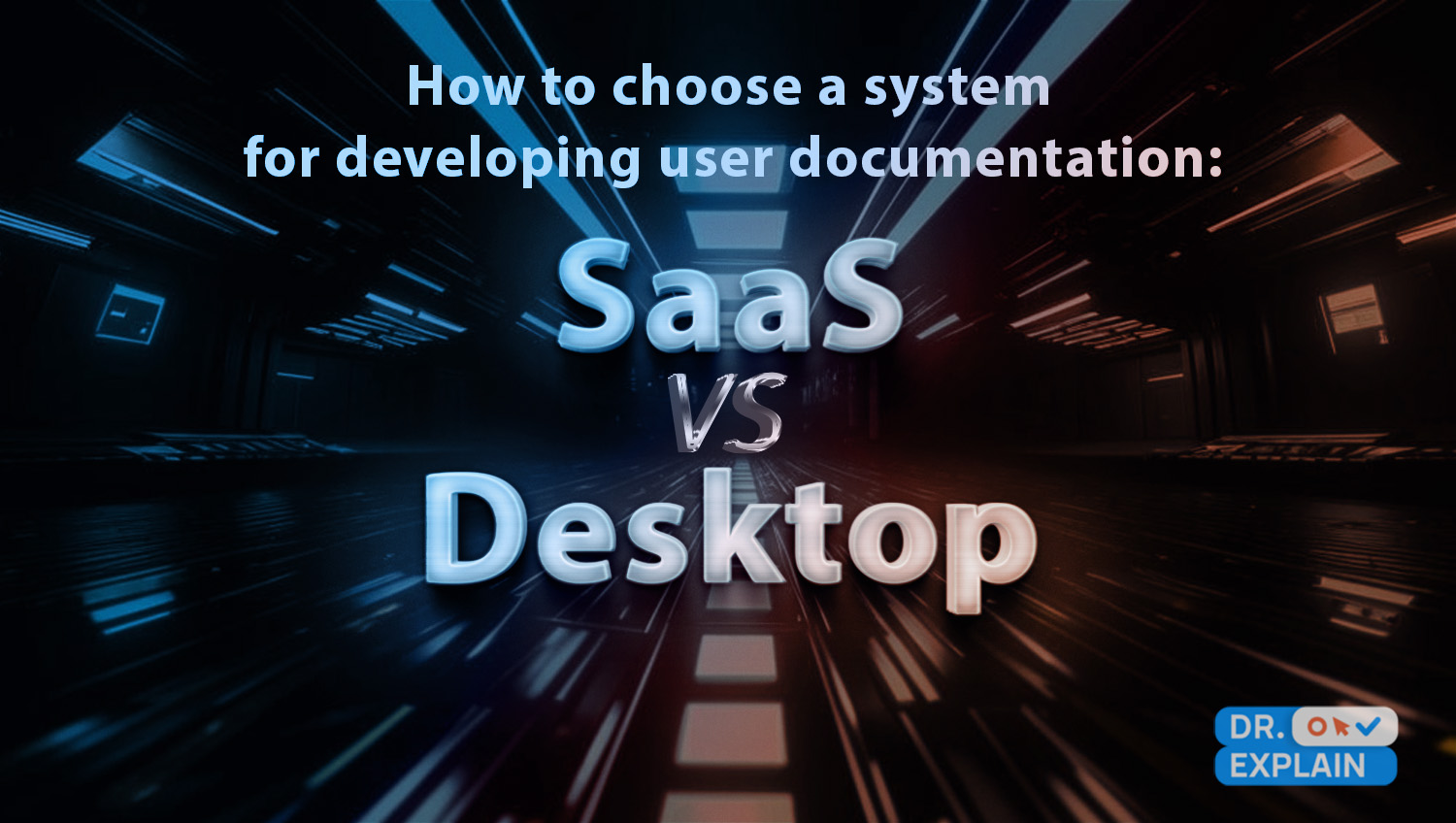 How to choose a system for developing user documentation: SaaS or desktop software?